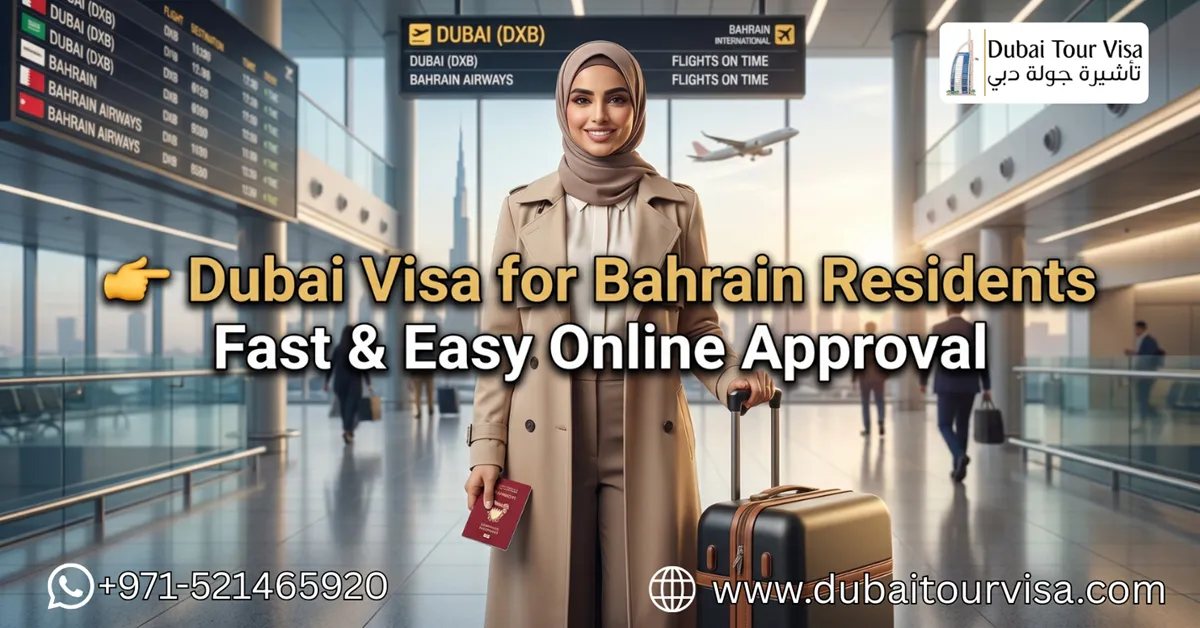 Dubai Visa for Bahrain Residents – Complete Guide 2026